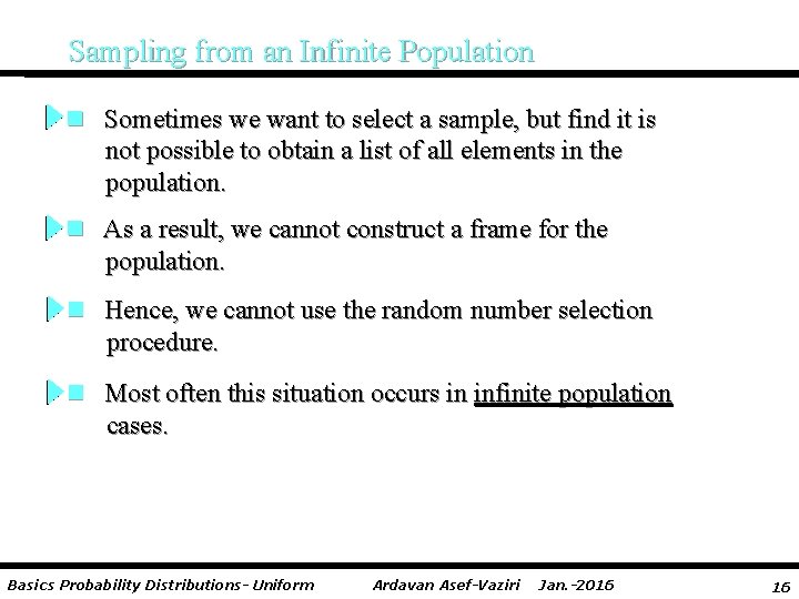 Sampling from an Infinite Population n Sometimes we want to select a sample, but