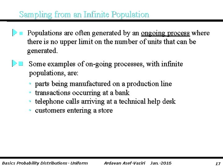 Sampling from an Infinite Population n Populations are often generated by an ongoing process
