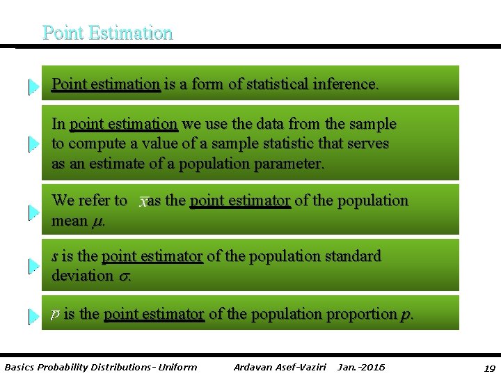 Point Estimation Point estimation is a form of statistical inference. In point estimation we