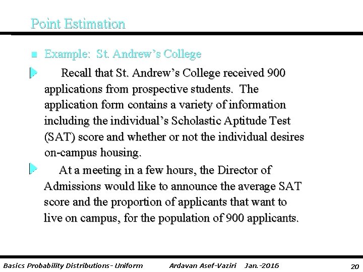 Point Estimation n Example: St. Andrew’s College Recall that St. Andrew’s College received 900