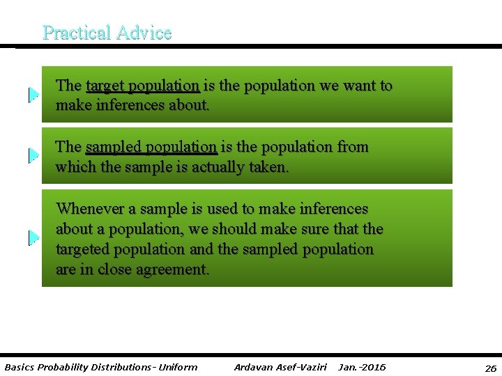 Practical Advice The target population is the population we want to make inferences about.