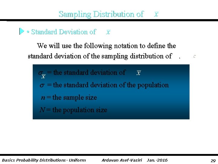 Sampling Distribution of • Standard Deviation of We will use the following notation to
