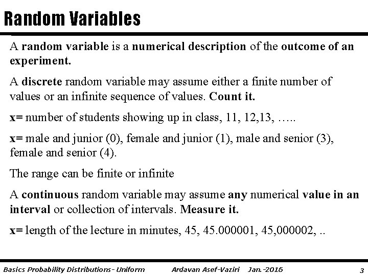 Random Variables A random variable is a numerical description of the outcome of an