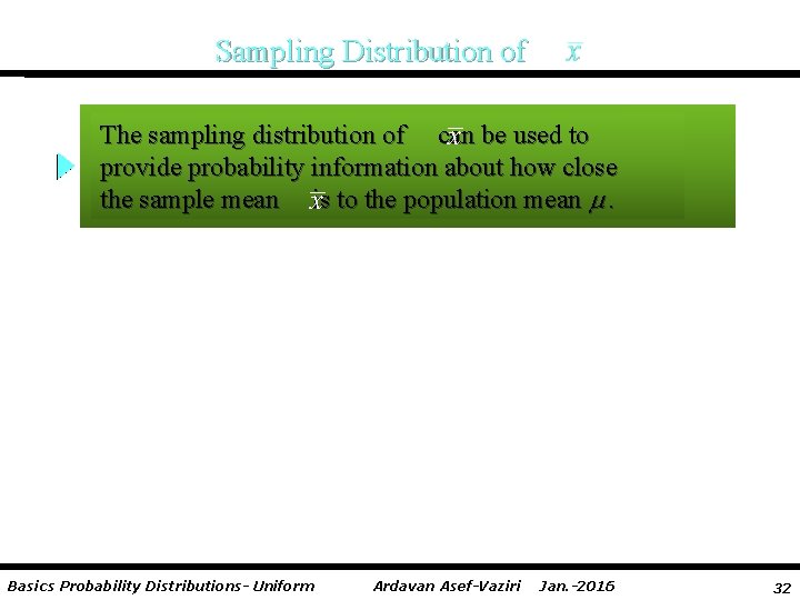 Sampling Distribution of The sampling distribution of can be used to provide probability information