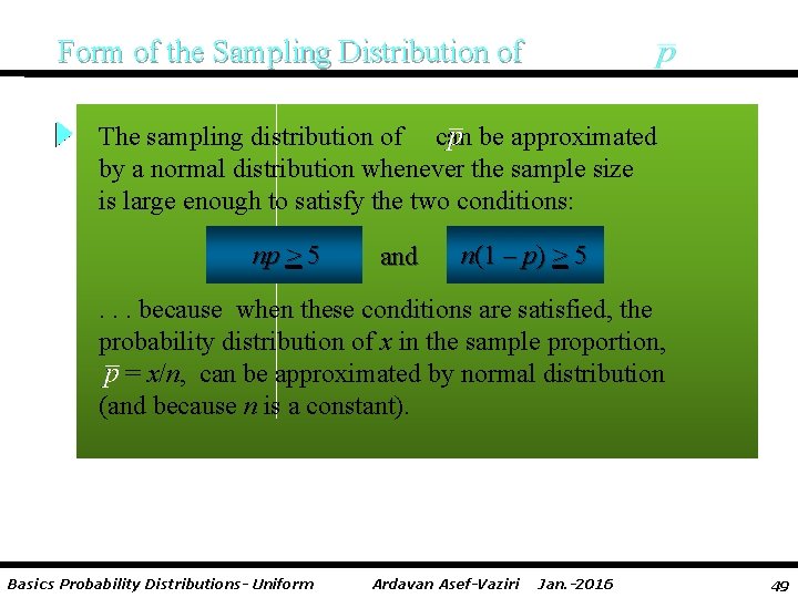 Form of the Sampling Distribution of The sampling distribution of can be approximated by