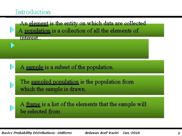 Introduction An element is the entity on which data are collected A population is