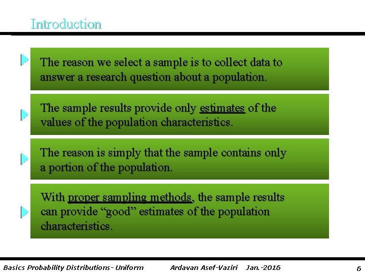 Introduction The reason we select a sample is to collect data to answer a