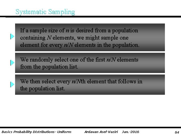 Systematic Sampling If a sample size of n is desired from a population containing
