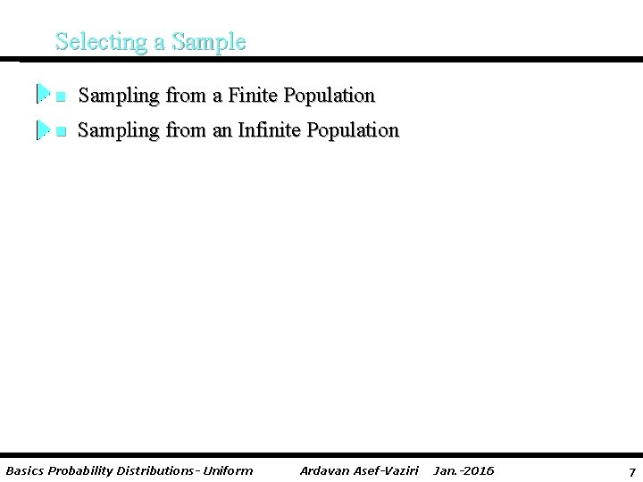Selecting a Sample n Sampling from a Finite Population n Sampling from an Infinite