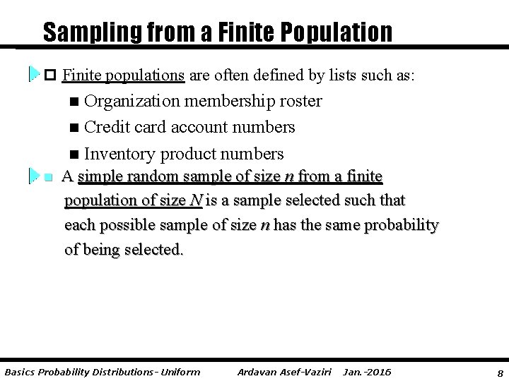 Sampling from a Finite Population p Finite populations are often defined by lists such
