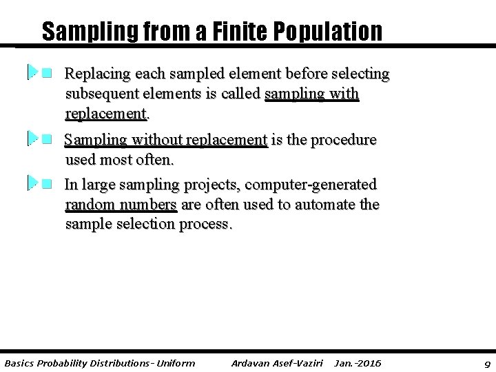 Sampling from a Finite Population n Replacing each sampled element before selecting subsequent elements