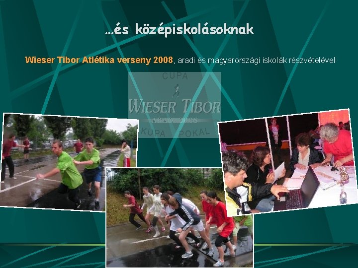 …és középiskolásoknak Wieser Tibor Atlétika verseny 2008, aradi és magyarországi iskolák részvételével 