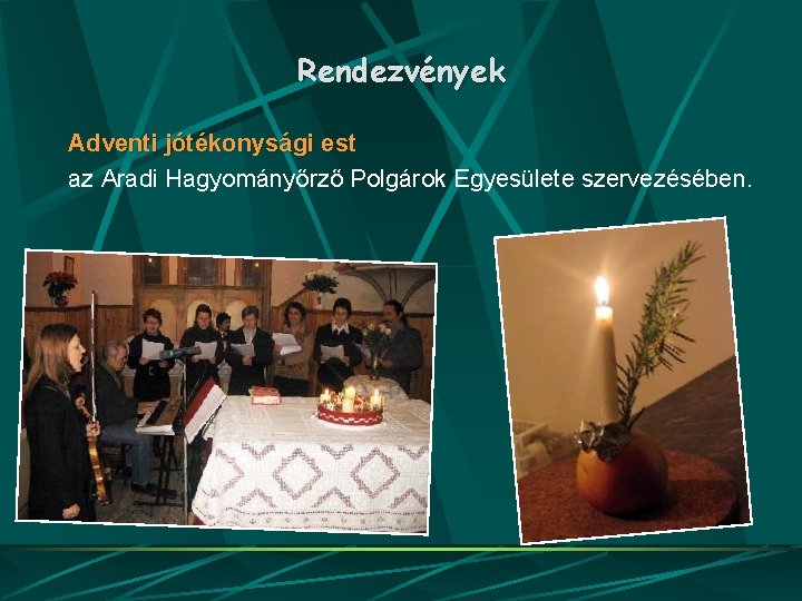 Rendezvények Adventi jótékonysági est az Aradi Hagyományőrző Polgárok Egyesülete szervezésében. 