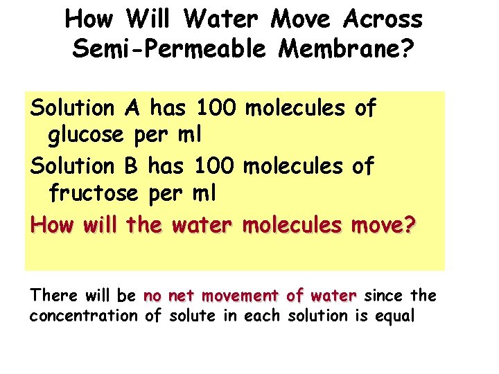 How Will Water Move Across Semi-Permeable Membrane? Solution A has 100 molecules of glucose