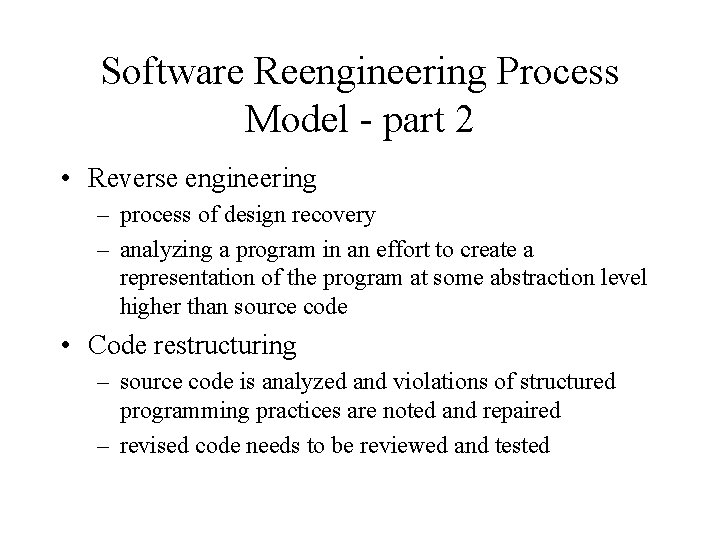 Software Reengineering Process Model - part 2 • Reverse engineering – process of design