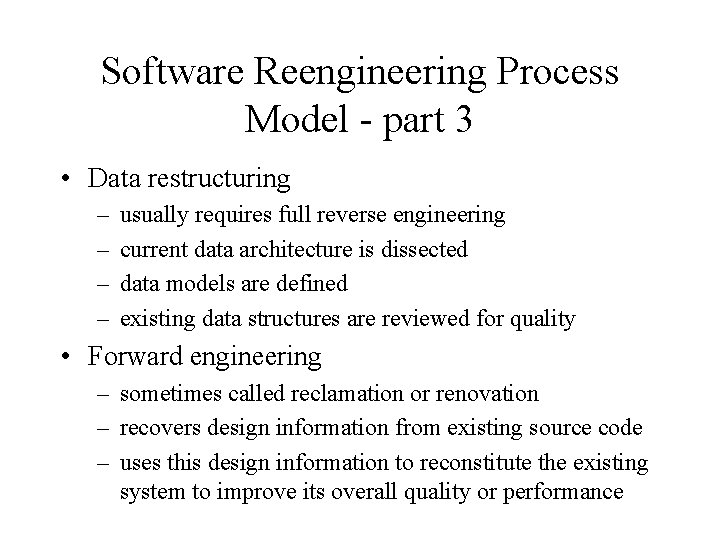 Software Reengineering Process Model - part 3 • Data restructuring – – usually requires