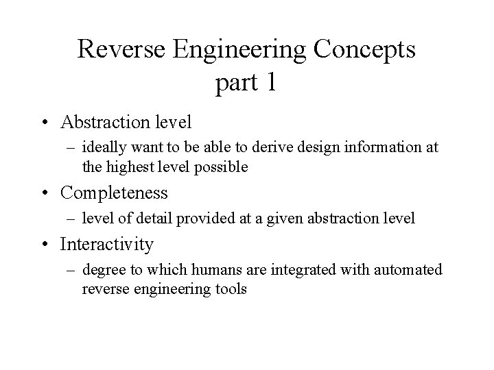 Reverse Engineering Concepts part 1 • Abstraction level – ideally want to be able