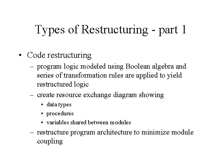 Types of Restructuring - part 1 • Code restructuring – program logic modeled using