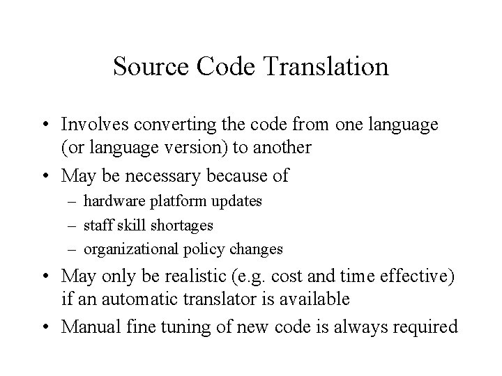 Source Code Translation • Involves converting the code from one language (or language version) Source Code Translation • Involves converting the code from one language (or language version)