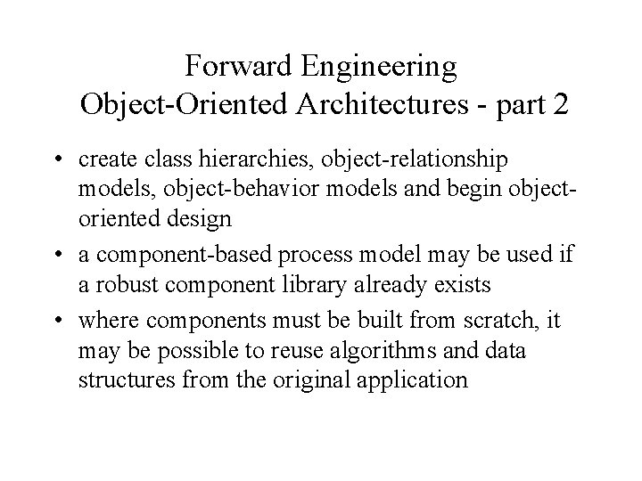 Forward Engineering Object-Oriented Architectures - part 2 • create class hierarchies, object-relationship models, object-behavior