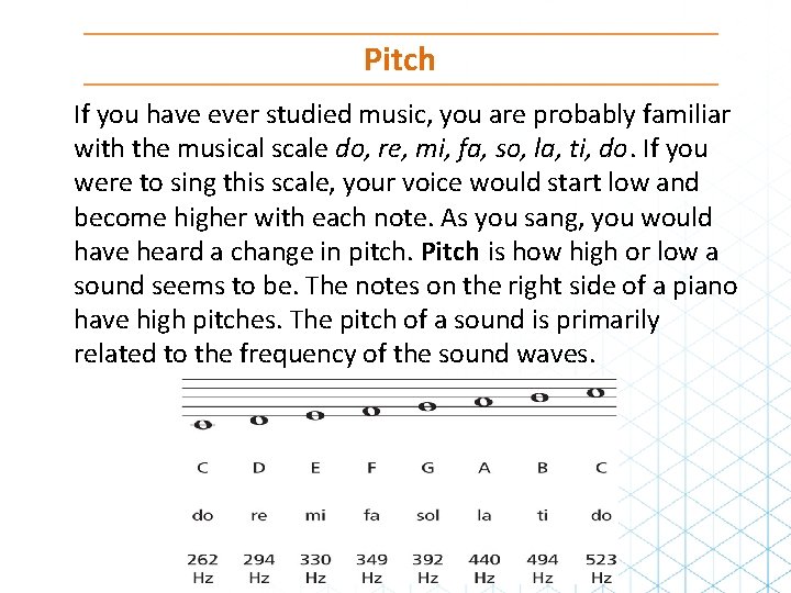 Pitch If you have ever studied music, you are probably familiar with the musical