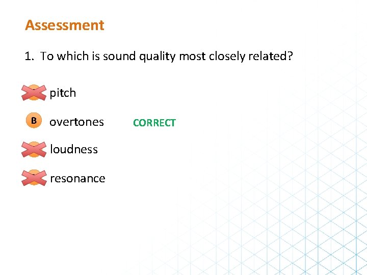 Assessment 1. To which is sound quality most closely related? A pitch B overtones