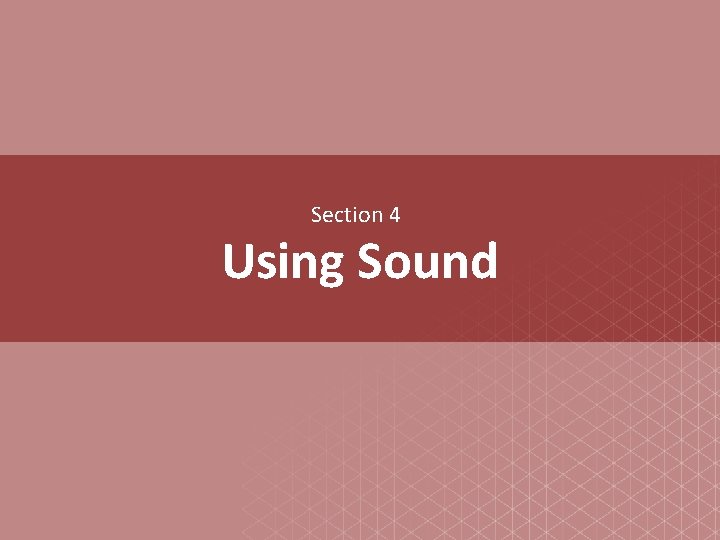 Section 4 Using Sound 
