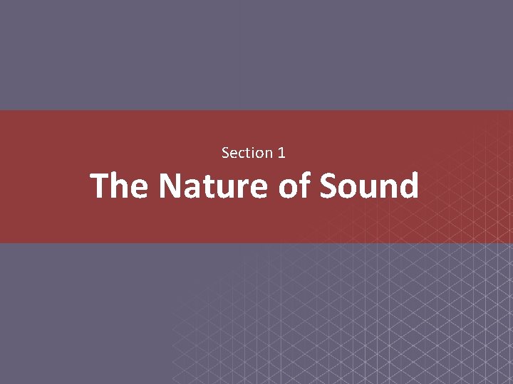 Section 1 The Nature of Sound 