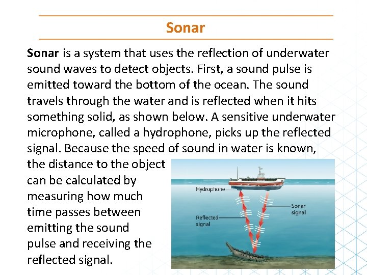 Sonar is a system that uses the reflection of underwater sound waves to detect