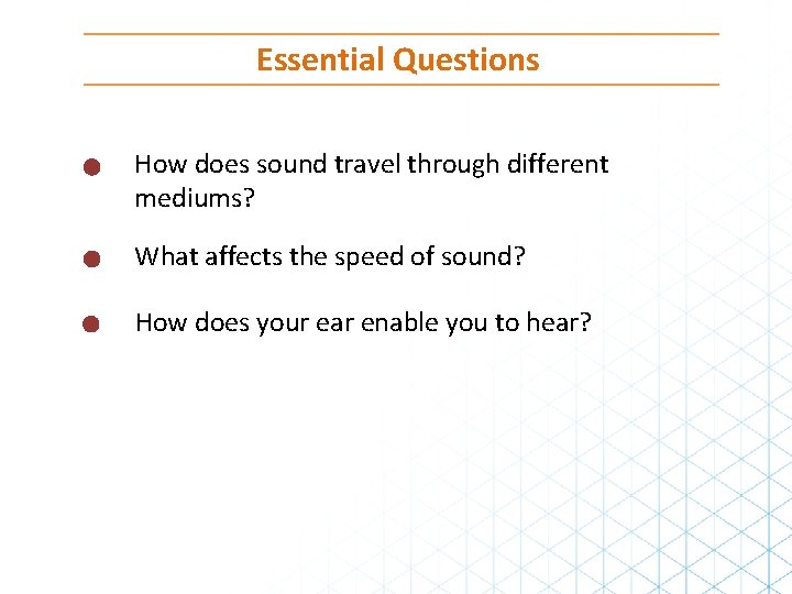 Essential Questions How does sound travel through different mediums? What affects the speed of