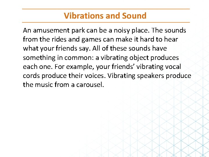 Vibrations and Sound An amusement park can be a noisy place. The sounds from