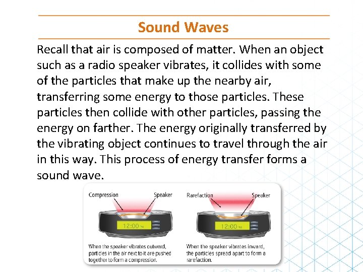 Sound Waves Recall that air is composed of matter. When an object such as