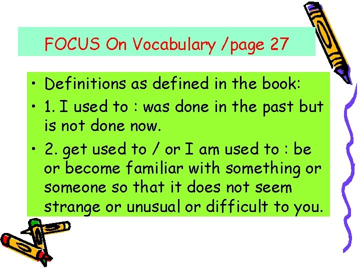 FOCUS On Vocabulary /page 27 • Definitions as defined in the book: • 1.