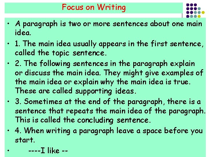 Focus on Writing • A paragraph is two or more sentences about one main