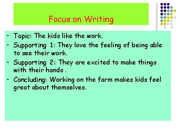 Focus on Writing • Topic: The kids like the work. • Supporting 1: They