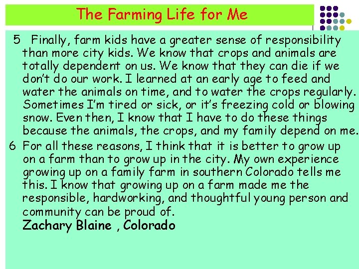 The Farming Life for Me 5 Finally, farm kids have a greater sense of