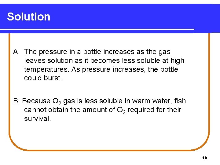 Solution A. The pressure in a bottle increases as the gas leaves solution as