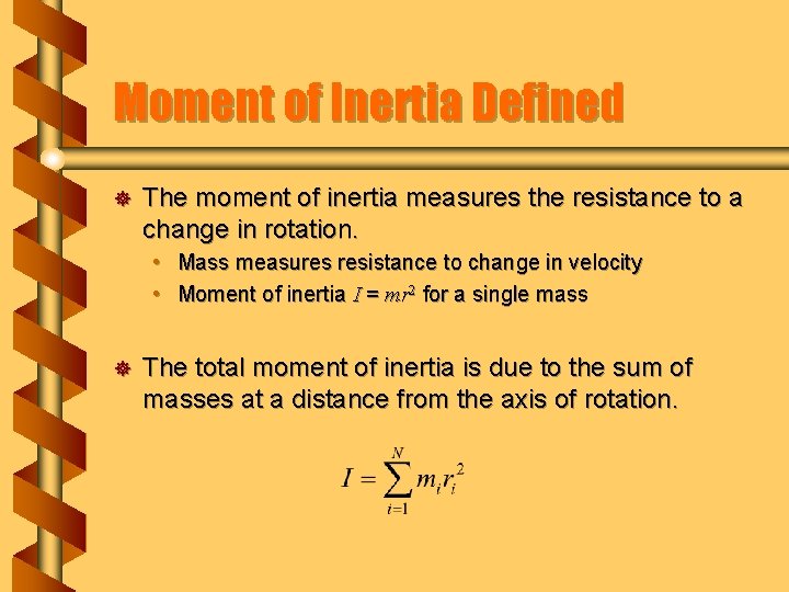 Moment of Inertia Defined ] The moment of inertia measures the resistance to a