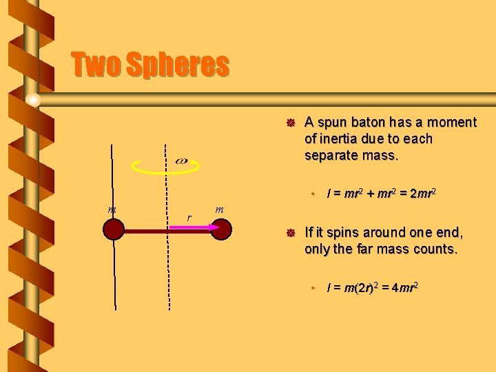 Two Spheres ] A spun baton has a moment of inertia due to each