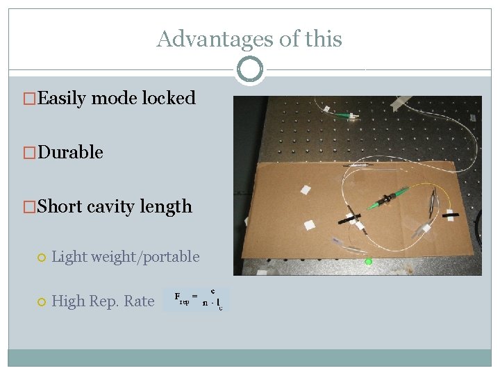 Advantages of this �Easily mode locked �Durable �Short cavity length Light weight/portable High Rep.