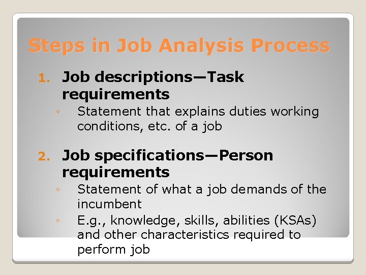 Steps in Job Analysis Process Job descriptions—Task requirements 1. ◦ Statement that explains duties