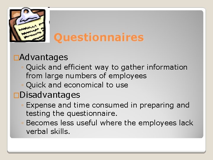 Questionnaires �Advantages ◦ Quick and efficient way to gather information from large numbers of