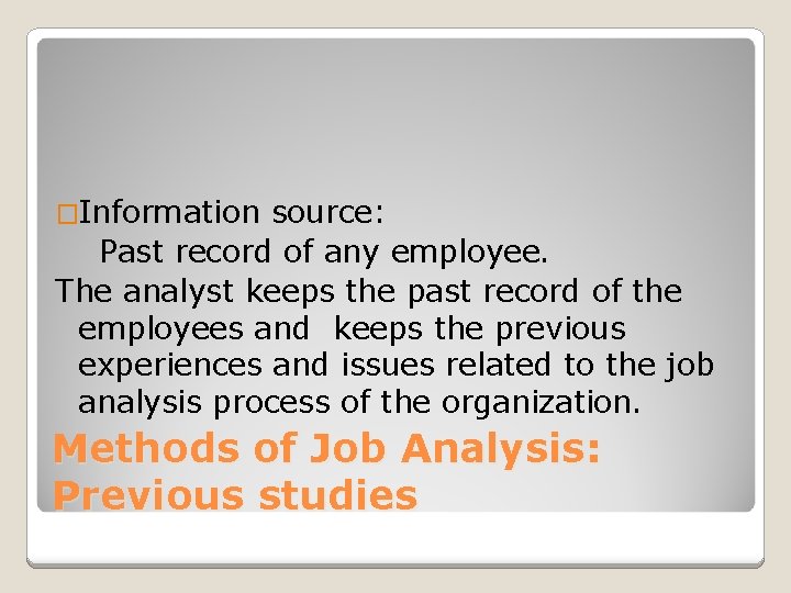 �Information source: Past record of any employee. The analyst keeps the past record of