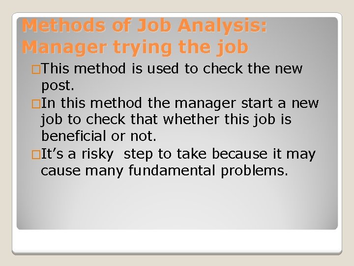 Methods of Job Analysis: Manager trying the job �This method is used to check