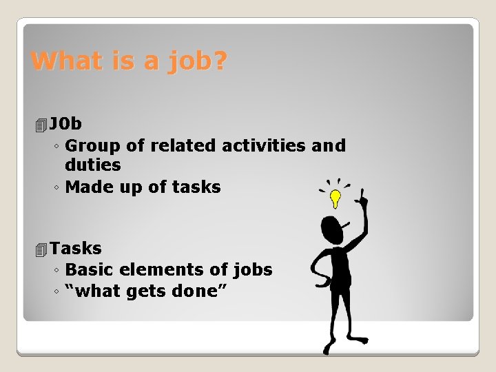 What is a job? 4 J 0 b ◦ Group of related activities and