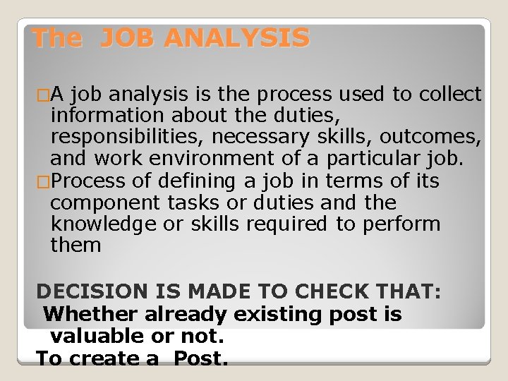 The JOB ANALYSIS �A job analysis is the process used to collect information about