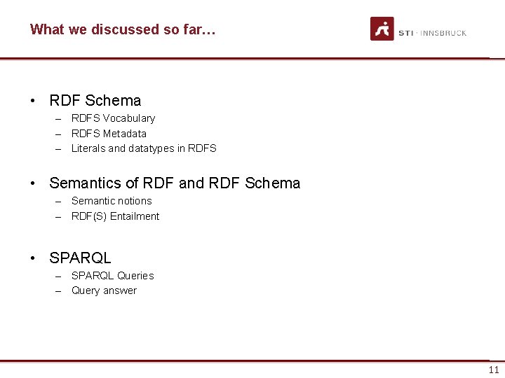 What we discussed so far… • RDF Schema – RDFS Vocabulary – RDFS Metadata