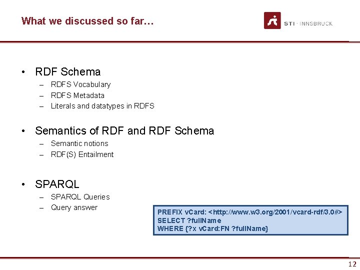 What we discussed so far… • RDF Schema – RDFS Vocabulary – RDFS Metadata