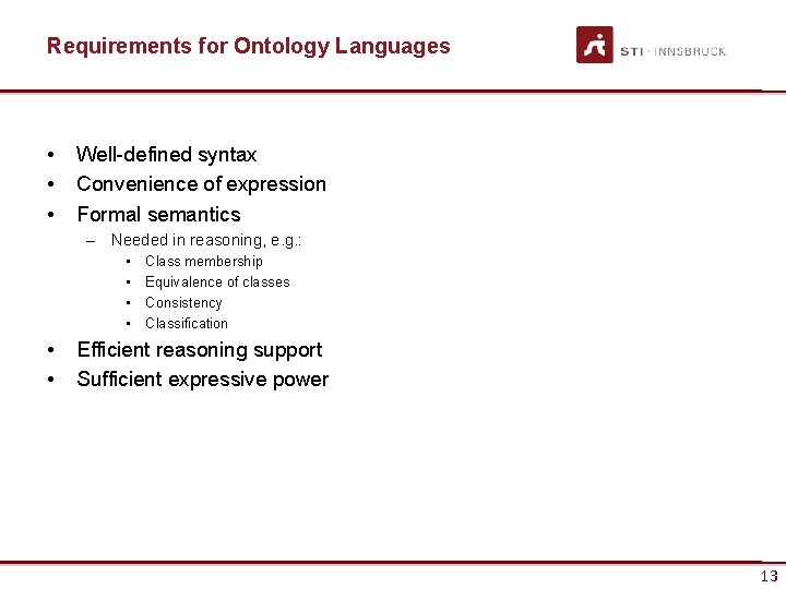 Requirements for Ontology Languages • • • Well-defined syntax Convenience of expression Formal semantics