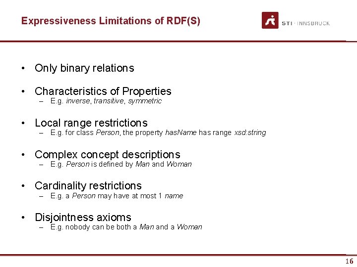 Expressiveness Limitations of RDF(S) • Only binary relations • Characteristics of Properties – E.